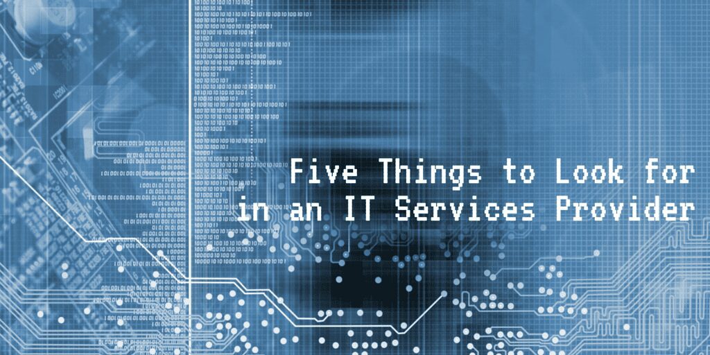 5 things to look for in an IT Provider