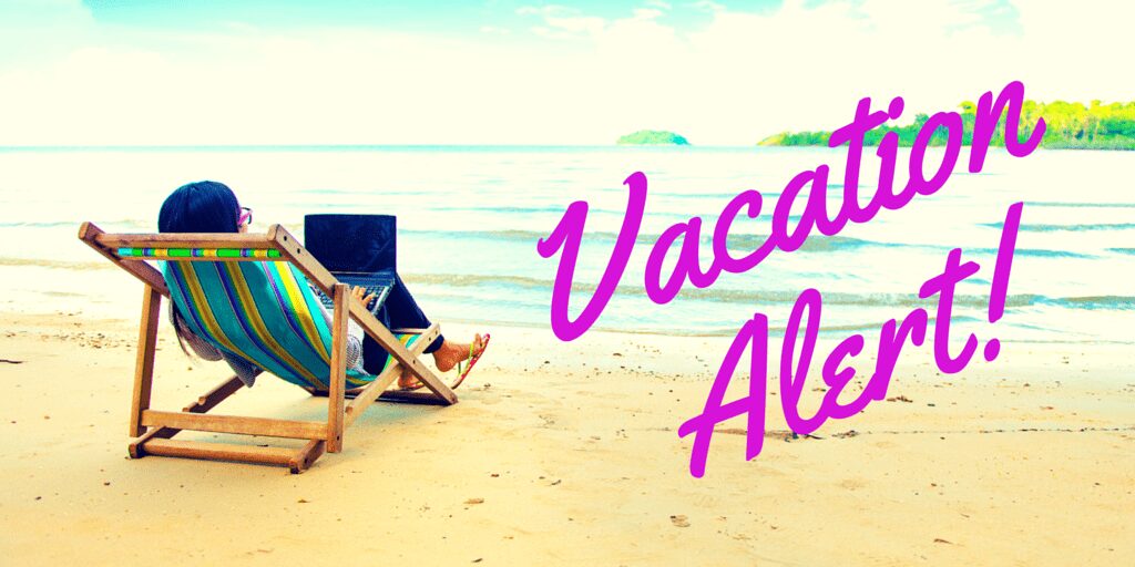 Vacation Alert!