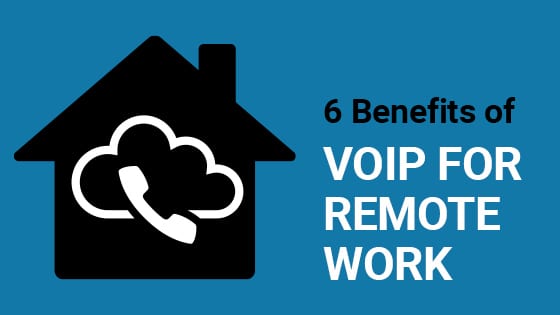6 Benefits of VOIP for Remote Work