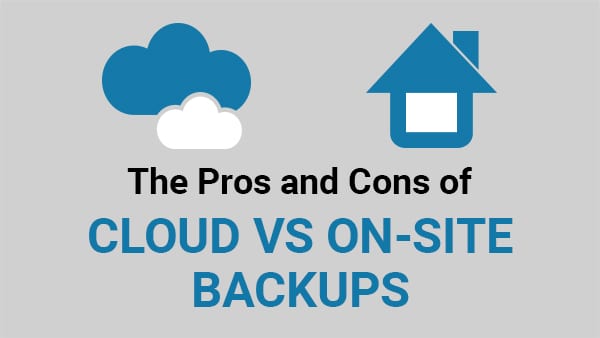 Pros & Cons of Cloud-Based Backups vs. On-Site Backups hero image