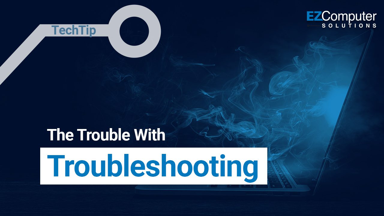 The Trouble with Troubleshooting tech tip header