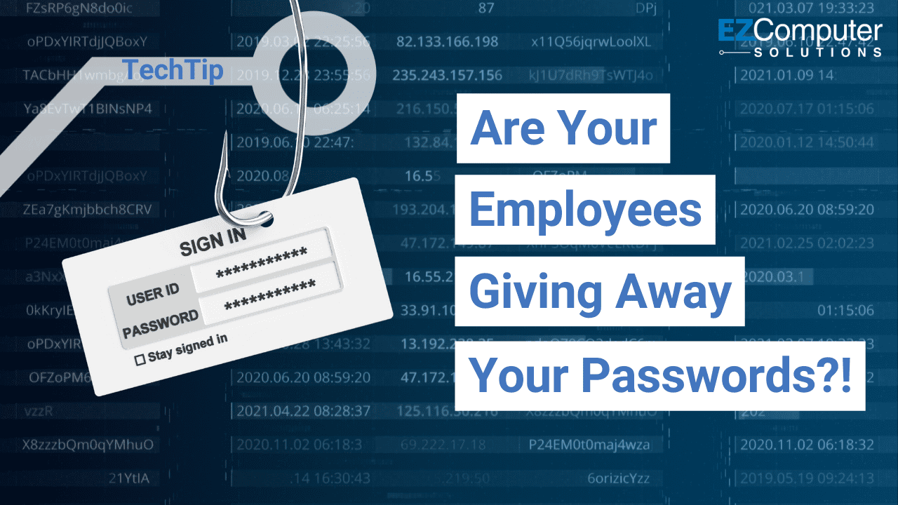 EZComputer TechTip Are Your Employees Giving Away Your Passwords